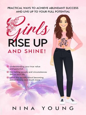 cover image of Girls Rise Up and Shine--Practical Ways to Achieve Abundant Success and Live Up to Your Full Potential